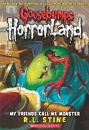 My Friends Call Me Monster (Goosebumps HorrorLand, No.7)